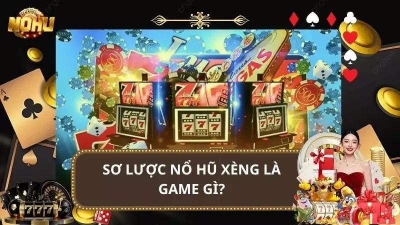 Khám phá các thông tin sơ lược về trò Slot Xèng