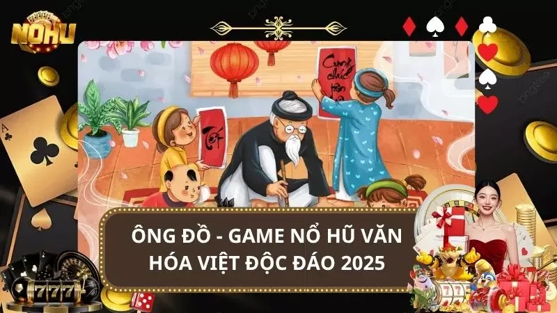 Ông Đồ - Game Nổ Hũ Văn Hóa Việt Độc Đáo 2025