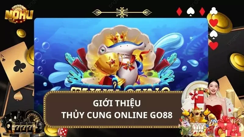 Thủy Cung Online Go88 - Game Nổ Hũ Đổi Thưởng Cực Hot 2025