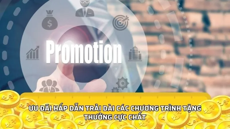 Ưu đãi hấp dẫn trải dài các chương trình tặng thưởng cực chất