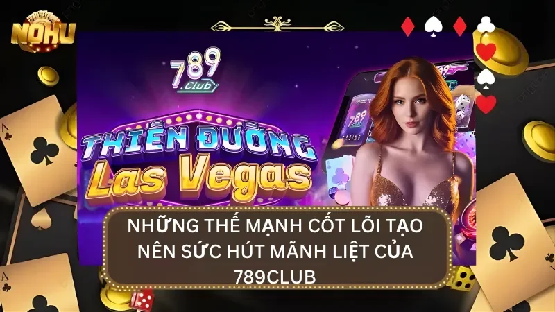 Những thế mạnh cốt lõi giúp cổng game vươn lên vị trí dẫn đầu thị trường
