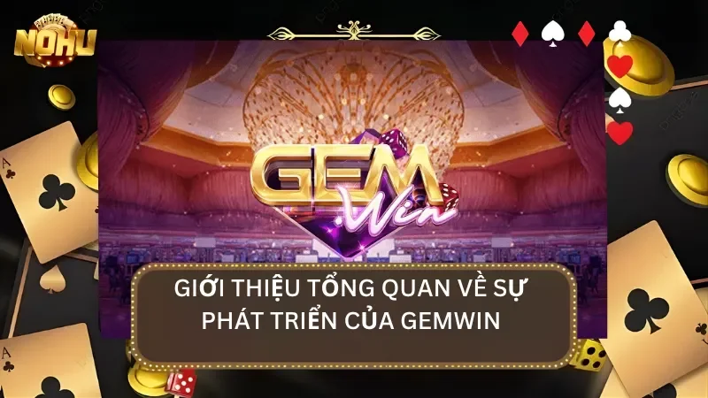Giới thiệu tổng quan về cổng game gemwin đang làm mưa làm gió hiện nay