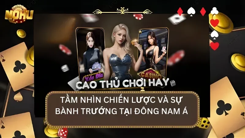 Tầm nhìn chiến lược của cổng game và phát triển tại Đông Nam Á