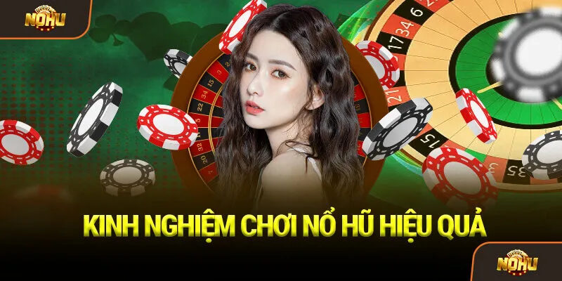Kinh nghiệm chơi Nổ Hũ hiệu quả