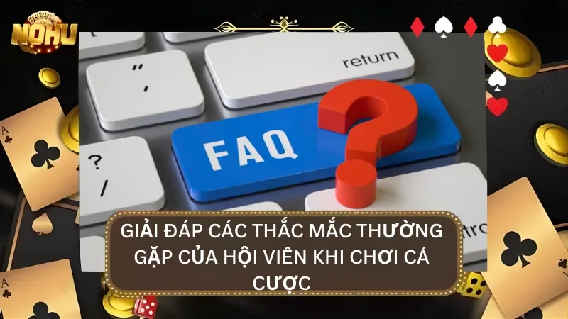 FAQ – Giải đáp những thắc mắc