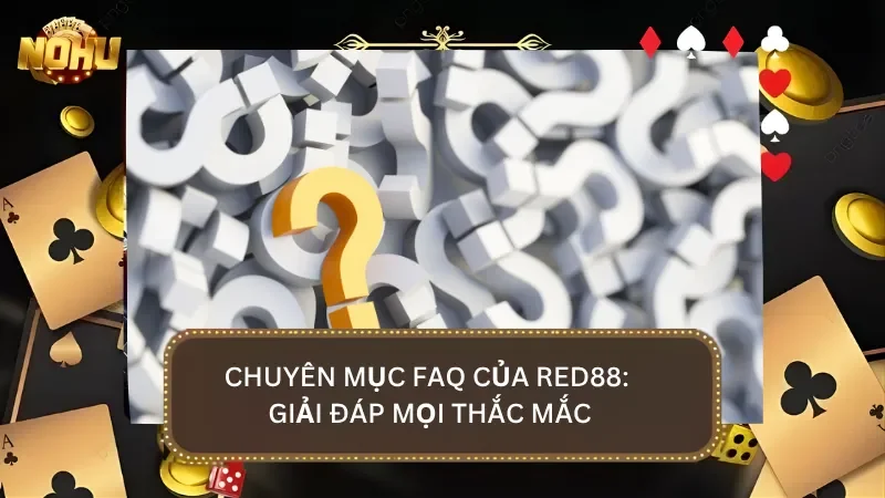 FAQ – Giải đáp những thắc mắc