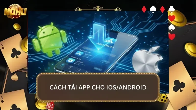 Quy trình từng bước từ A-Z cách tải app cho iOS và Android đơn giản