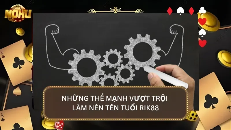 Những thế mạnh khủng giúp nhà cái thu hút được hàng triệu người chơi mỗi năm