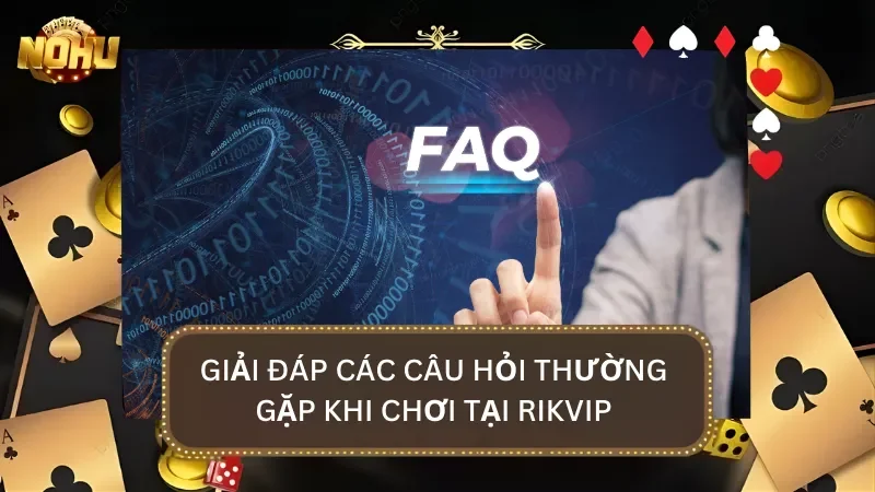 FAQ – Giải đáp những thắc mắc