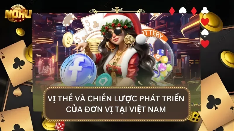 Vị thế của cổng game và chiến lược phát triển vươn tầm tại Việt Nam
