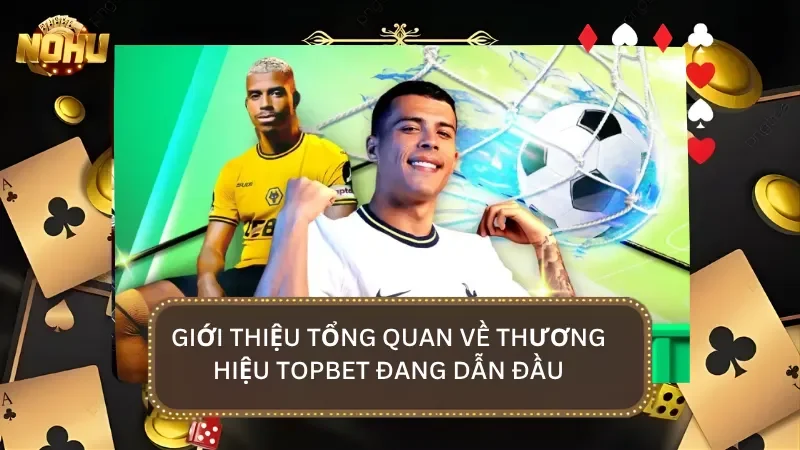 Giới thiệu tổng quan về thương hiệu đang làm mưa làm gió tại thị trường cá cược