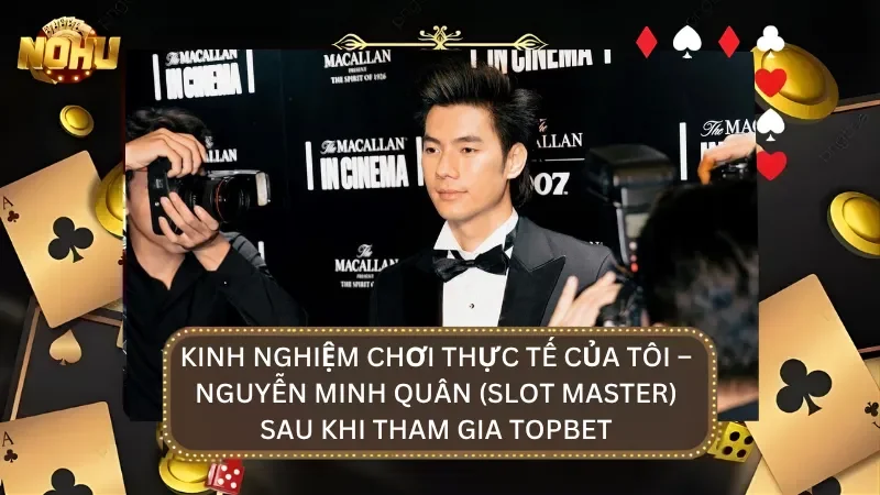 Kinh nghiệm chơi thực tế của Nguyễn Minh Quân khi tham gia liên tục 3 tuần tại đây