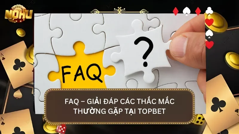 FAQ – Giải đáp những thắc mắc
