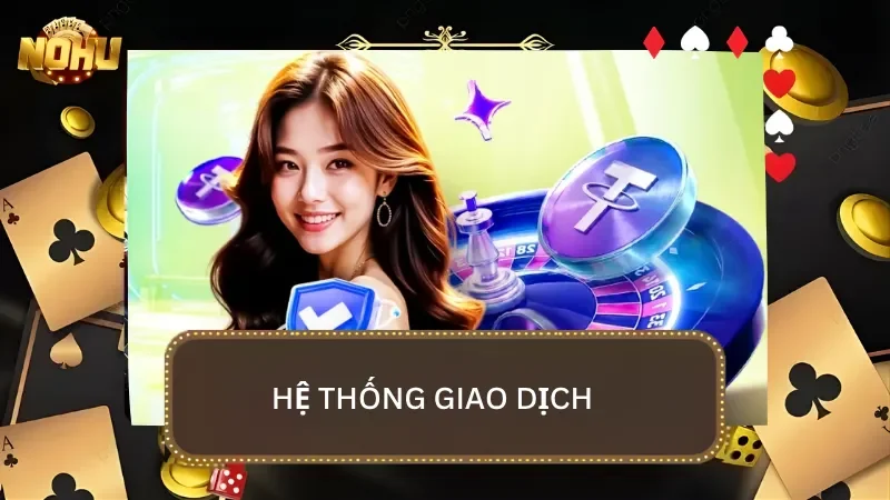 Hệ thống giao dịch của nhà cái đang được đánh giá cao vì tốc độ thanh khoản siêu nhanh