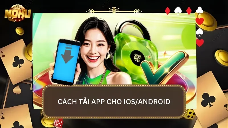 Cách tải app của nhà cái về hai hệ điều hành phổ biến nhất trên mobile hiện nay