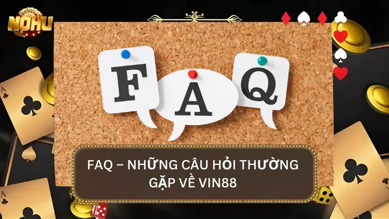 FAQ – Giải đáp những thắc mắc