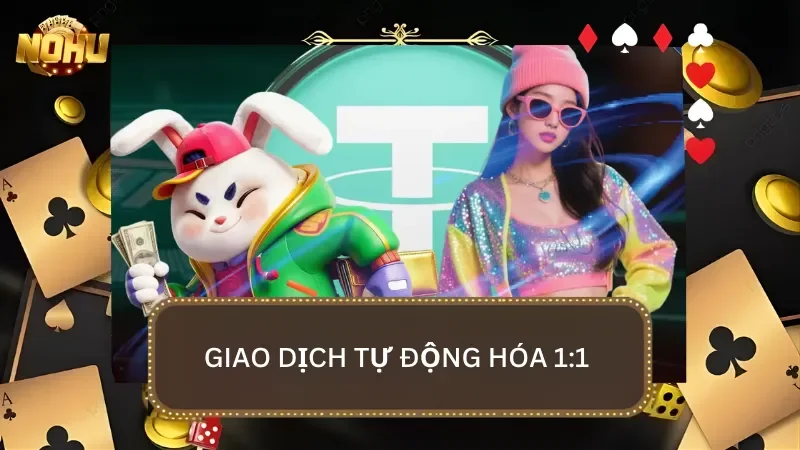 Hệ thống giao dịch của nhà cái được áp dụng cơ chế tự động hóa 1:1