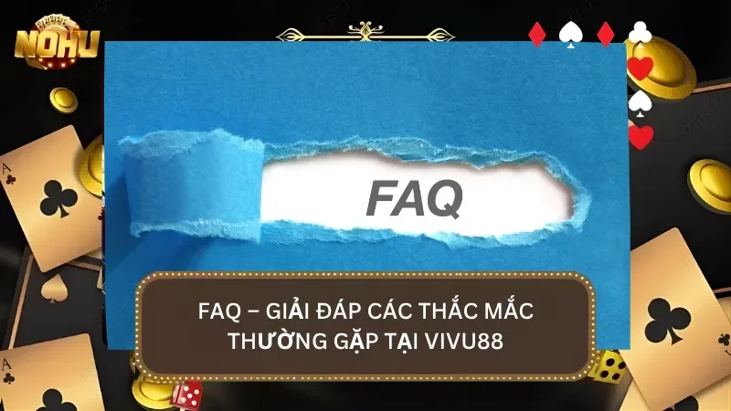 FAQ – Giải đáp những thắc mắc