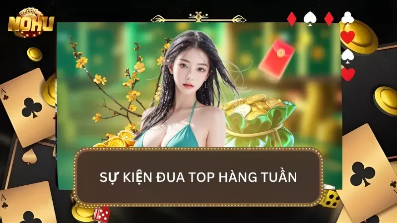 Sự kiện tranh top hàng tuần để nhận về những phần quà có giá trị cao