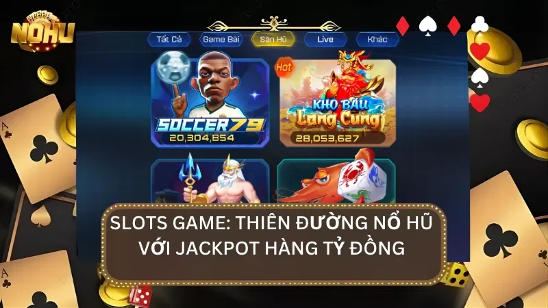 Hàng nghìn hội viên đã nổ hũ thành công với những phần thưởng trị giá hàng tỷ đồng